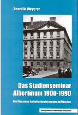 Benedikt Weyerer - Der Weg eines katholischen Internates in München